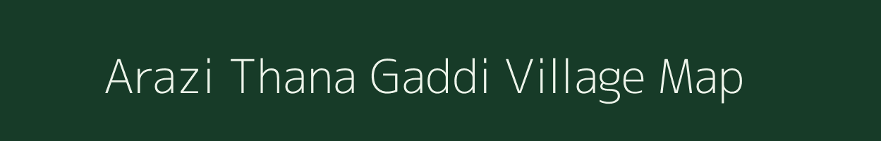 Arazi Thana Gaddi village map in Uttar Pradesh