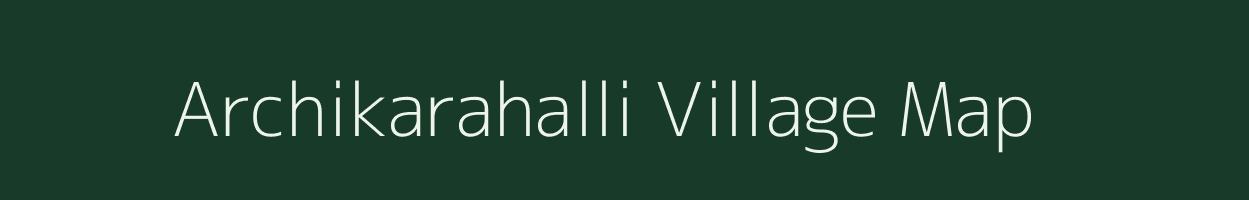 Archikarahalli village map in Karnataka