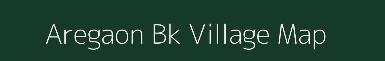 Aregaon Bk village map in Maharashtra