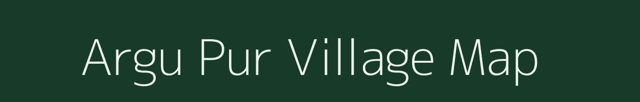 Argu Pur village map in Uttar Pradesh