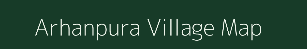 Arhanpura village map in Bihar