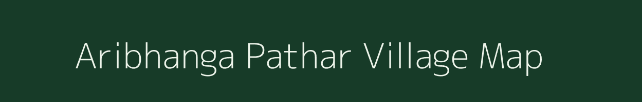Aribhanga Pathar village map in Assam