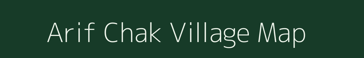 Arif Chak village map in Bihar