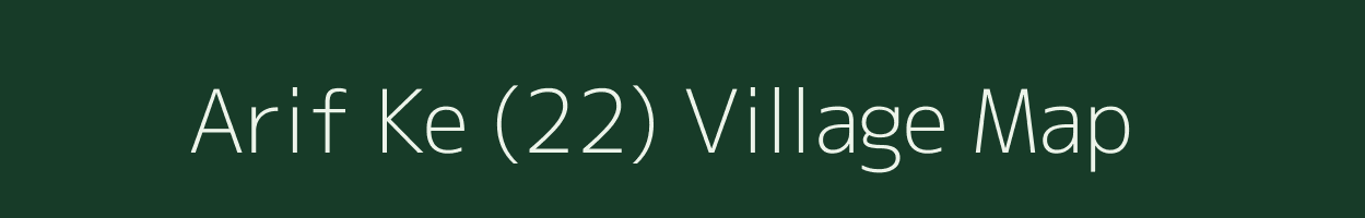 Arif Ke (22) village map in Punjab