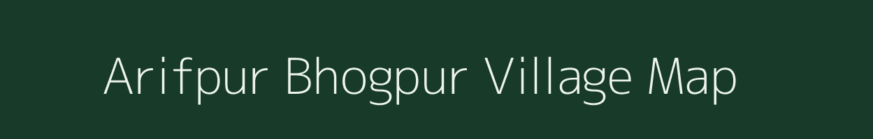 Arifpur Bhogpur village map in Uttar Pradesh