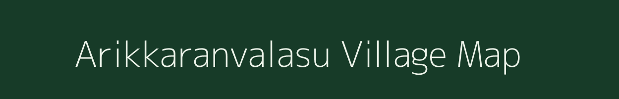 Arikkaranvalasu village map in Tamil Nadu