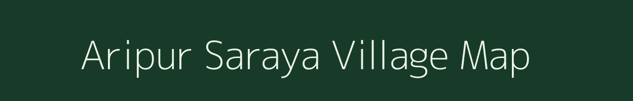 Aripur Saraya village map in Uttar Pradesh