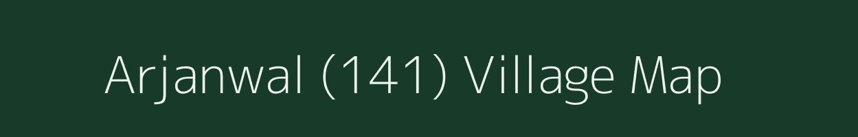 Arjanwal (141) village map in Punjab