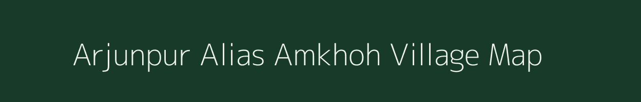 Arjunpur Alias Amkhoh village map in Chhattisgarh