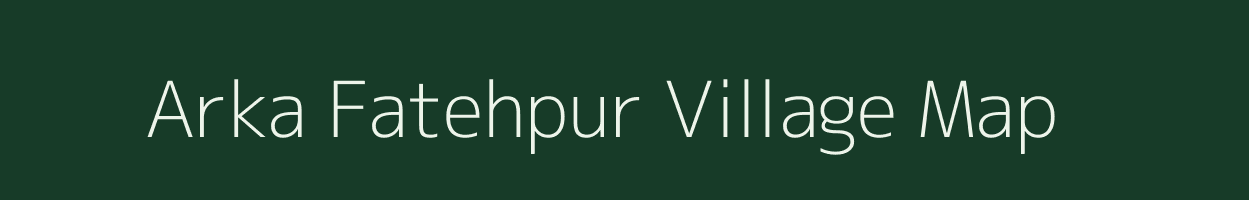 Arka Fatehpur village map in Uttar Pradesh