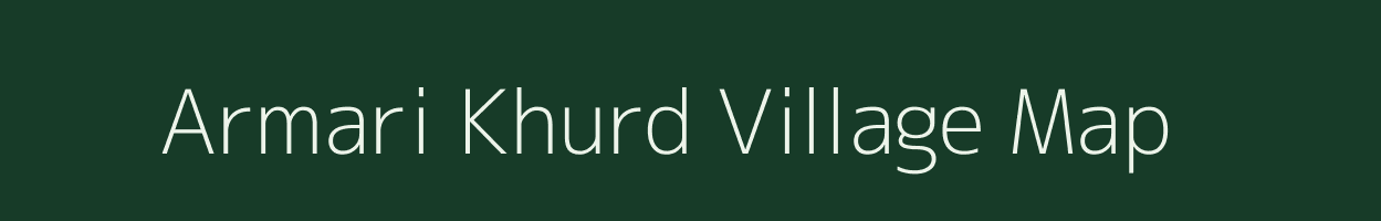 Armari Khurd village map in Chhattisgarh