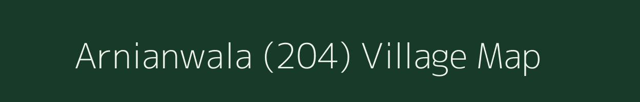 Arnianwala (204) village map in Punjab