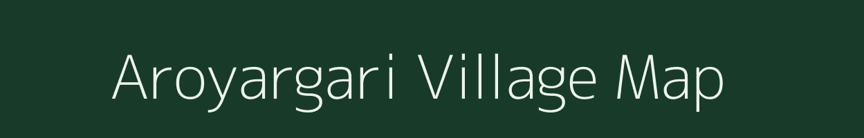 Aroyargari village map in West Bengal