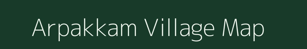 Arpakkam village map in Tamil Nadu