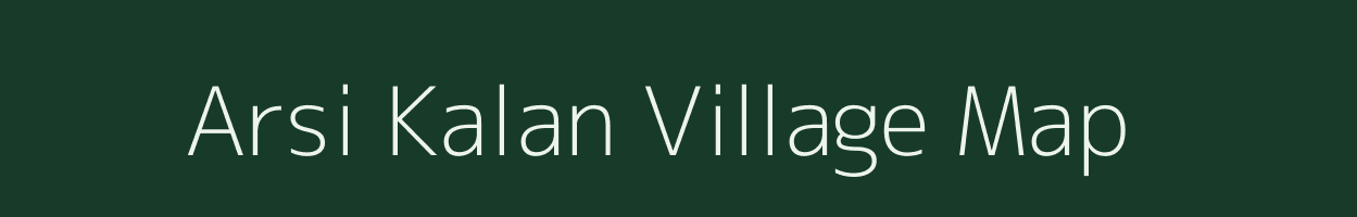 Arsi Kalan village map in Bihar