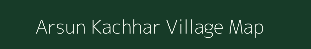 Arsun Kachhar village map in Uttar Pradesh