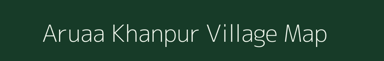 Aruaa Khanpur village map in Uttar Pradesh