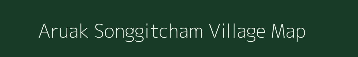 Aruak Songgitcham village map in Meghalaya