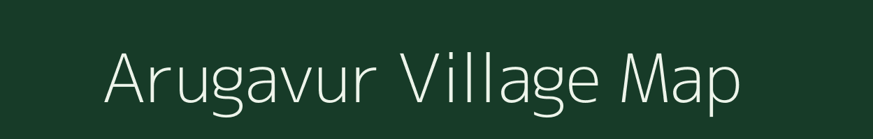 Arugavur village map in Tamil Nadu