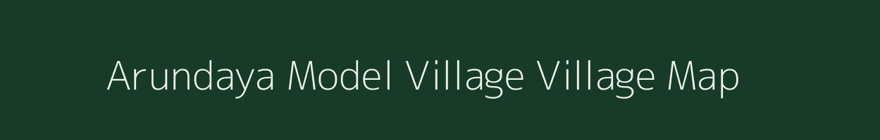 Arundaya Model Village village map in Arunachal Pradesh