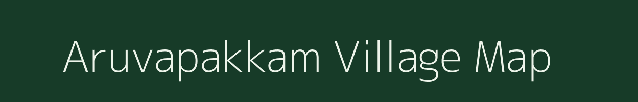 Aruvapakkam village map in Tamil Nadu