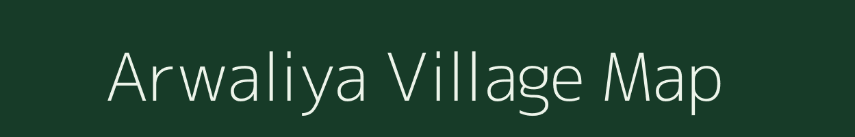 Arwaliya village map in Madhya Pradesh