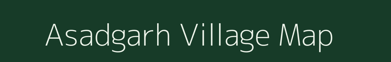 Asadgarh village map in Uttar Pradesh