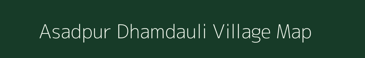 Asadpur Dhamdauli village map in Uttar Pradesh