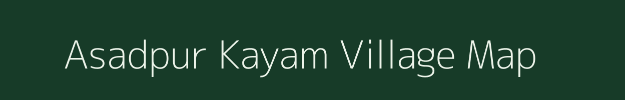 Asadpur Kayam village map in Uttar Pradesh