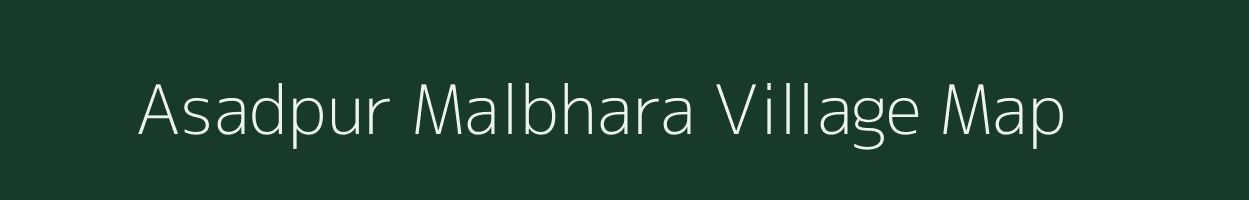 Asadpur Malbhara village map in Bihar