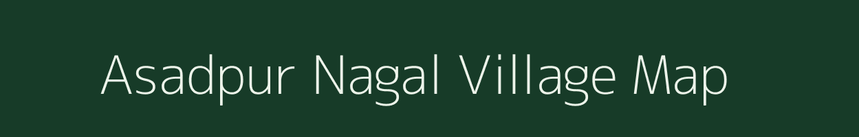 Asadpur Nagal village map in Uttar Pradesh