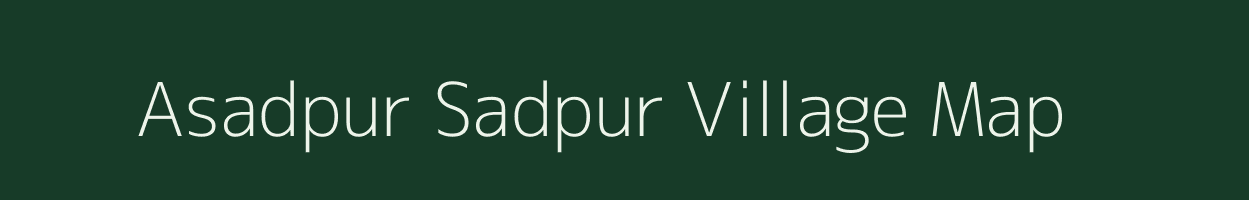 Asadpur Sadpur village map in Bihar