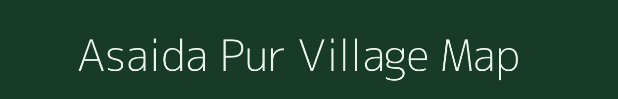 Asaida Pur village map in Uttar Pradesh