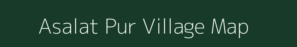 Asalat Pur village map in Uttar Pradesh