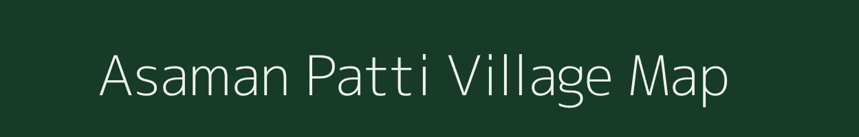 Asaman Patti village map in Uttar Pradesh