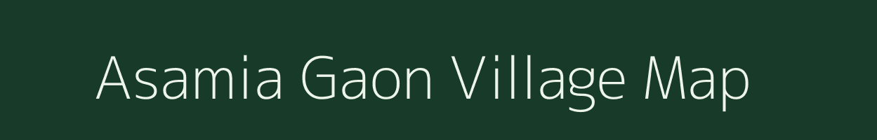 Asamia Gaon village map in Assam