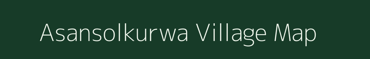 Asansolkurwa village map in Jharkhand