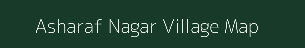 Asharaf Nagar village map in Madhya Pradesh
