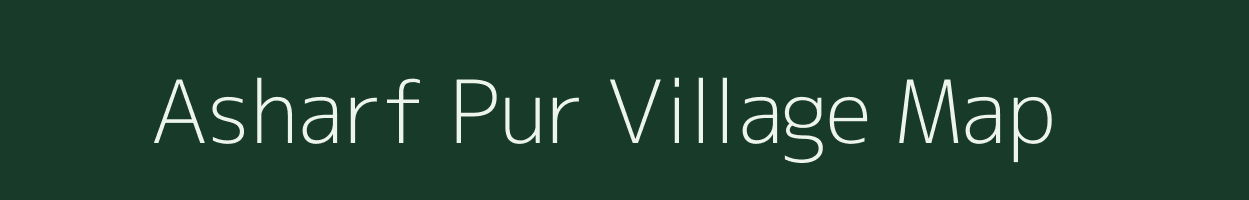 Asharf Pur village map in Uttar Pradesh