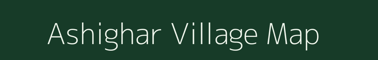 Ashighar village map in Assam