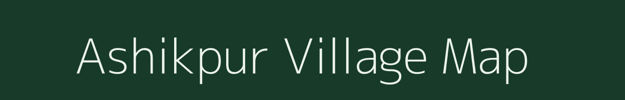 Ashikpur village map in Bihar