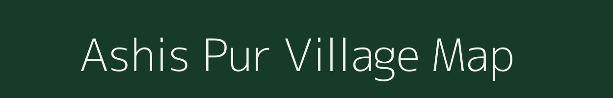 Ashis Pur village map in Uttar Pradesh