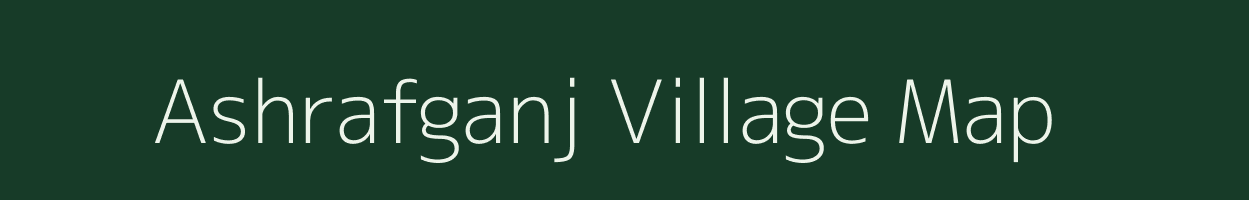 Ashrafganj village map in Bihar