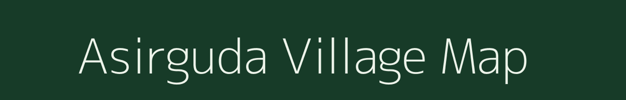 Asirguda village map in Chhattisgarh