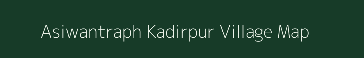 Asiwantraph Kadirpur village map in Uttar Pradesh