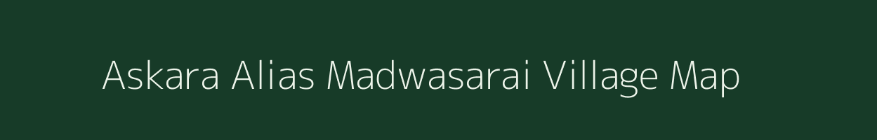 Askara Alias Madwasarai village map in Chhattisgarh