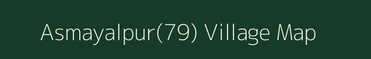 Asmayalpur(79) village map in Haryana