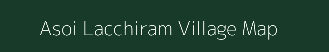 Asoi Lacchiram village map in Bihar