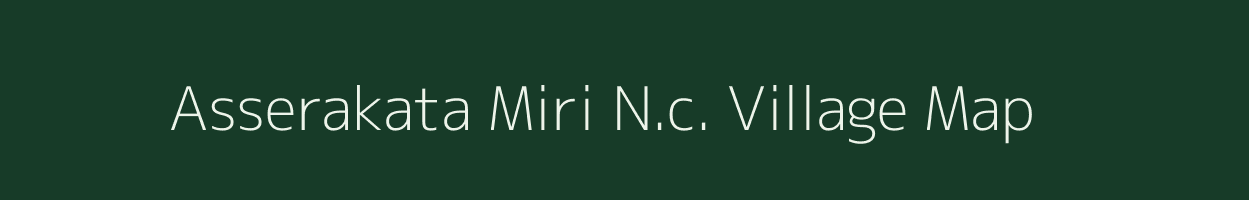 Asserakata Miri N.c. village map in Assam