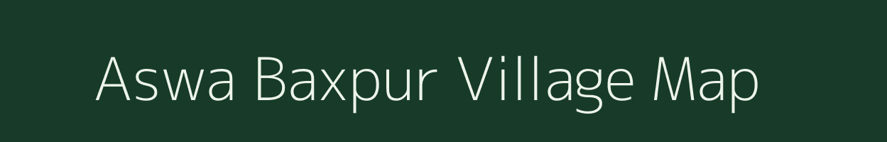 Aswa Baxpur village map in Uttar Pradesh